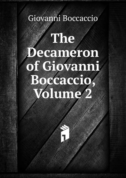 Обложка книги The Decameron of Giovanni Boccaccio, Volume 2, Boccaccio Giovanni