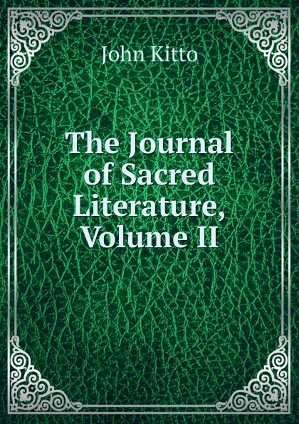 Обложка книги The Journal of Sacred Literature, Volume II, John Kitto