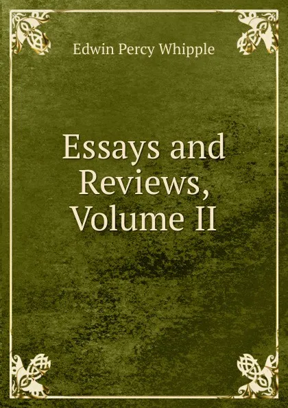 Обложка книги Essays and Reviews, Volume II, Edwin Percy Whipple