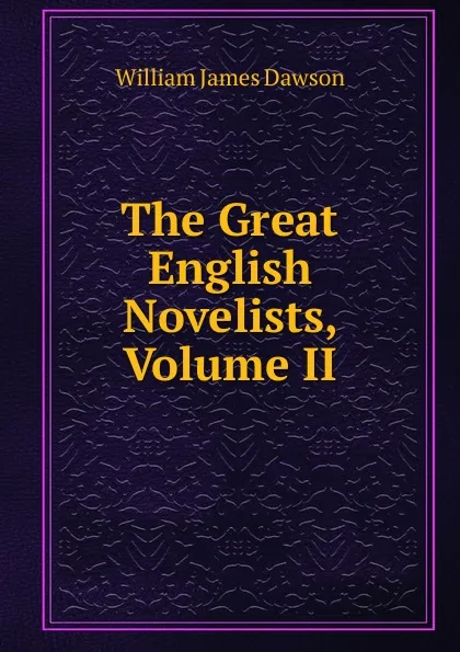 Обложка книги The Great English Novelists, Volume II, Dawson William James