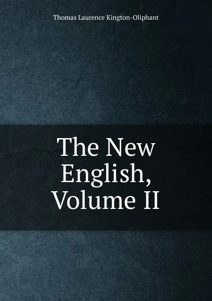 Обложка книги The New English, Volume II, Thomas Laurence Kington-Oliphant