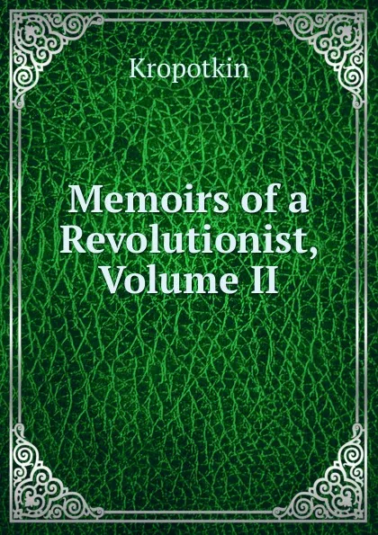 Обложка книги Memoirs of a Revolutionist, Volume II, Kropotkin Petr Alekseevich