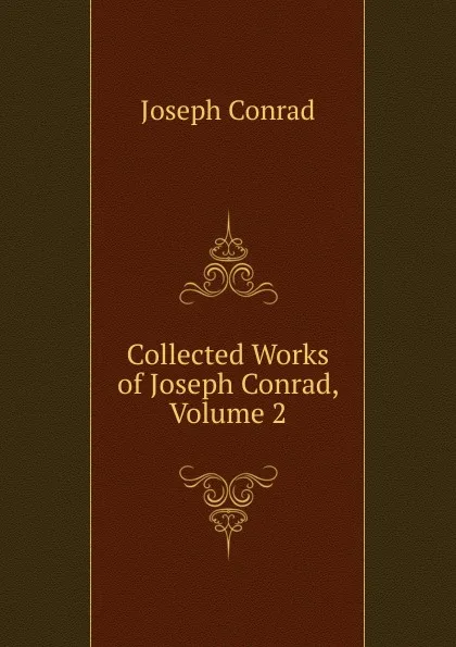 Обложка книги Collected Works of Joseph Conrad, Volume 2, Joseph Conrad