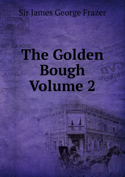 Обложка книги The Golden Bough  Volume 2, James George Frazer