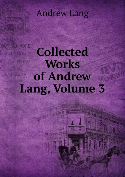 Обложка книги Collected Works of Andrew Lang, Volume 3, Andrew Lang