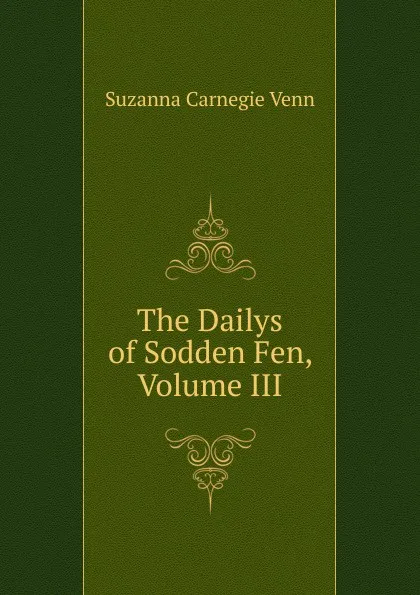 Обложка книги The Dailys of Sodden Fen, Volume III, Suzanna Carnegie Venn