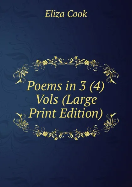 Обложка книги Poems in 3 (4) Vols (Large Print Edition), Eliza Cook