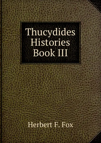 Обложка книги Thucydides Histories Book III, Herbert F. Fox