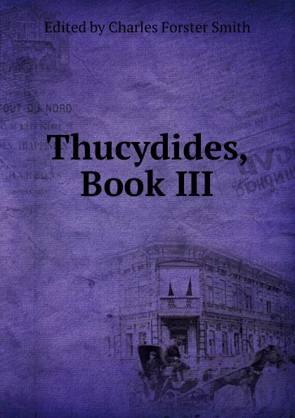 Обложка книги Thucydides, Book III, Edited by Charles Forster Smith