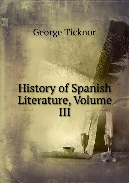 Обложка книги History of Spanish Literature, Volume III, George Ticknor