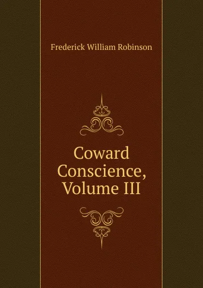 Обложка книги Coward Conscience, Volume III, Frederick William Robinson