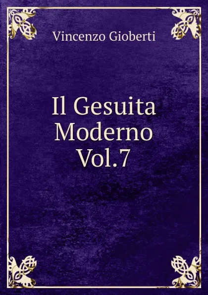 Обложка книги Il Gesuita Moderno Vol.7, Vincenzo Gioberti