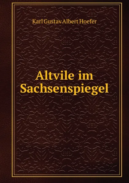 Обложка книги Altvile im Sachsenspiegel, Karl Gustav Albert Hoefer