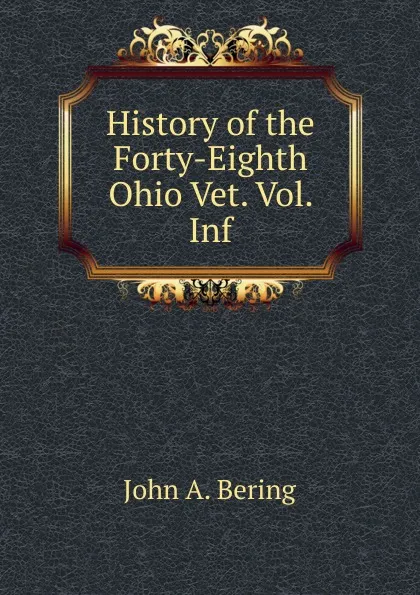 Обложка книги History of the Forty-Eighth Ohio Vet. Vol. Inf, John A. Bering