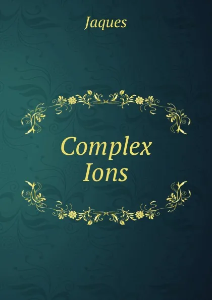 Обложка книги Complex Ions, Jaques