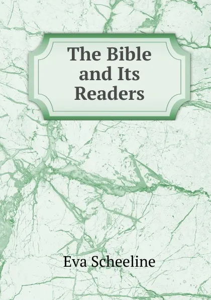 Обложка книги The Bible and Its Readers, Eva Scheeline