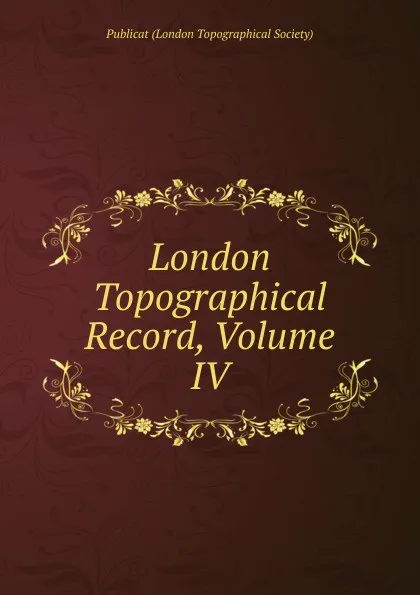 Обложка книги London Topographical Record, Volume IV, Publicat (London Topographical Society)