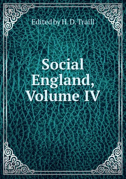 Обложка книги Social England, Volume IV, H. D. Traill