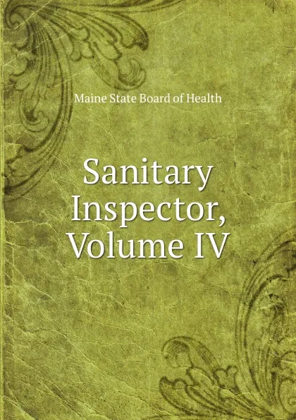 Обложка книги Sanitary Inspector, Volume IV, Maine State Board of Health