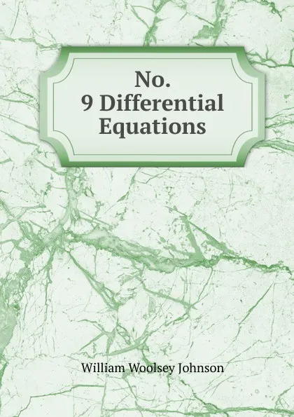 Обложка книги No. 9 Differential Equations, William Woolsey Johnson