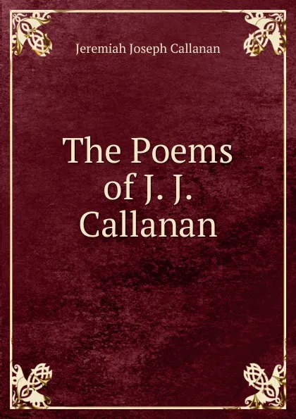 Обложка книги The Poems of J. J. Callanan, Jeremiah Joseph Callanan
