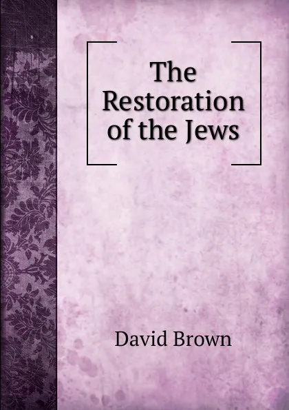 Обложка книги The Restoration of the Jews, David Brown