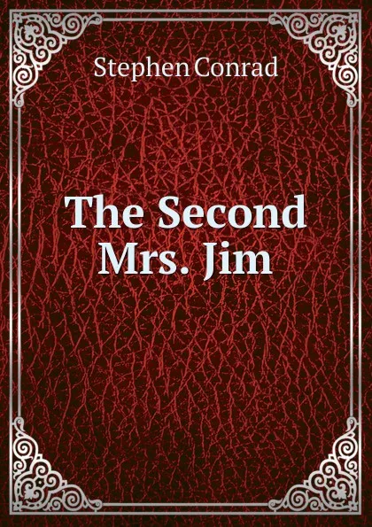 Обложка книги The Second Mrs. Jim, Stephen Conrad