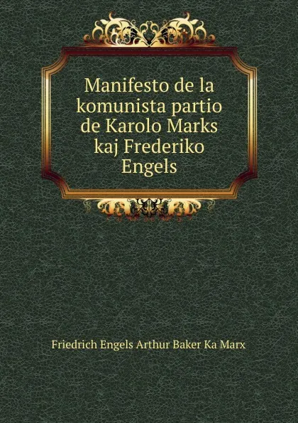 Обложка книги Manifesto de la komunista partio de Karolo Marks kaj Frederiko Engels, Friedrich Engels Arthur Baker Ka Marx