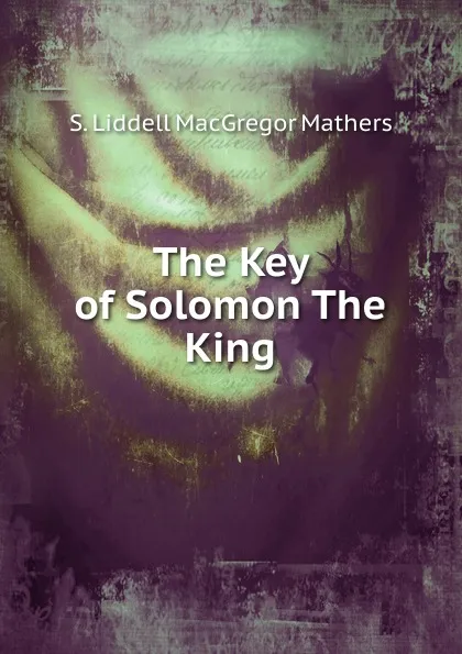 Обложка книги The Key of Solomon The King, S. Liddell MacGregor Mathers