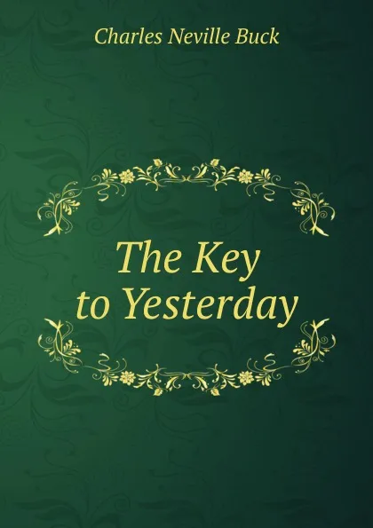 Обложка книги The Key to Yesterday, Charles Neville Buck