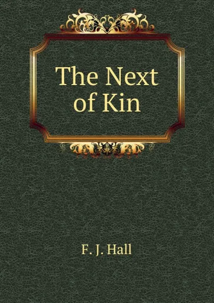 Обложка книги The Next of Kin, F. J. Hall