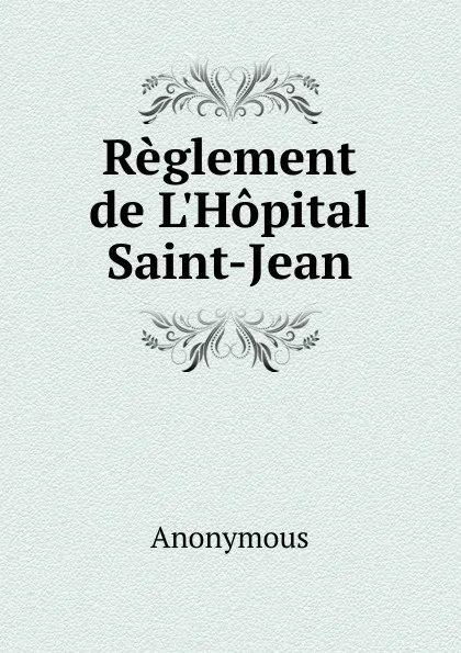 Обложка книги Reglement de L.Hopital Saint-Jean, M. l'abbé Trochon