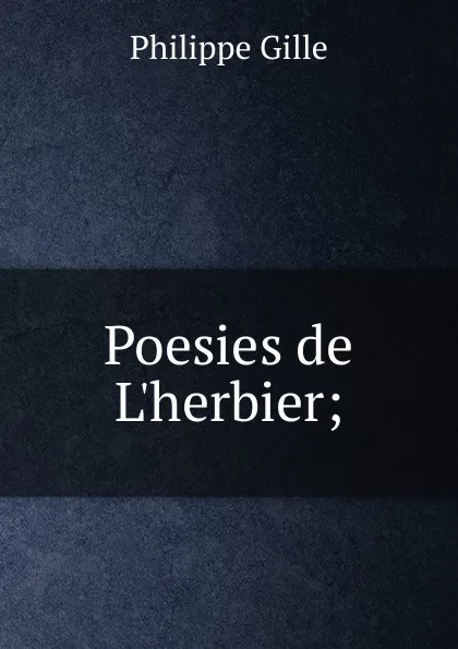 Обложка книги Poesies de L.herbier;, Philippe Gille