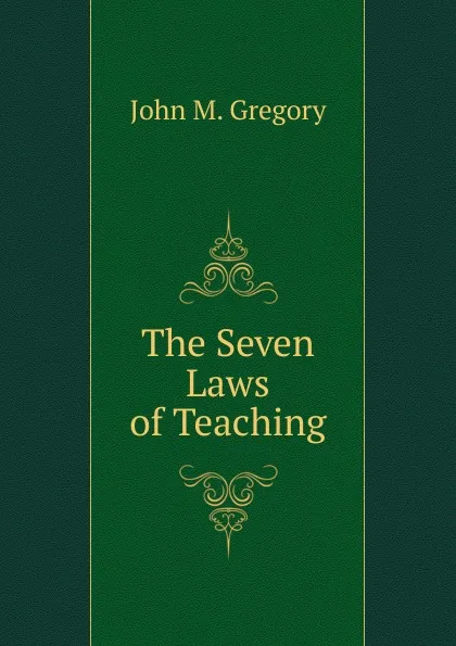 Обложка книги The Seven Laws of Teaching., John M. Gregory