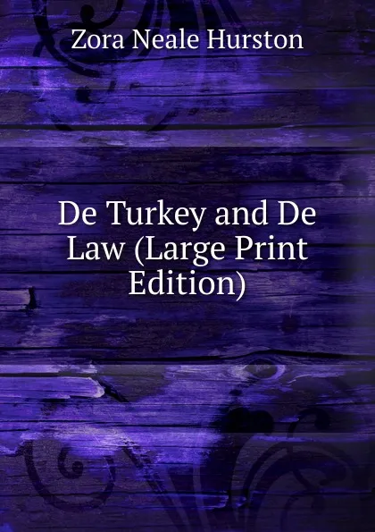 Обложка книги De Turkey and De Law (Large Print Edition), Zora Neale Hurston