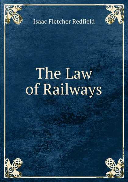 Обложка книги The Law of Railways, Isaac Fletcher Redfield