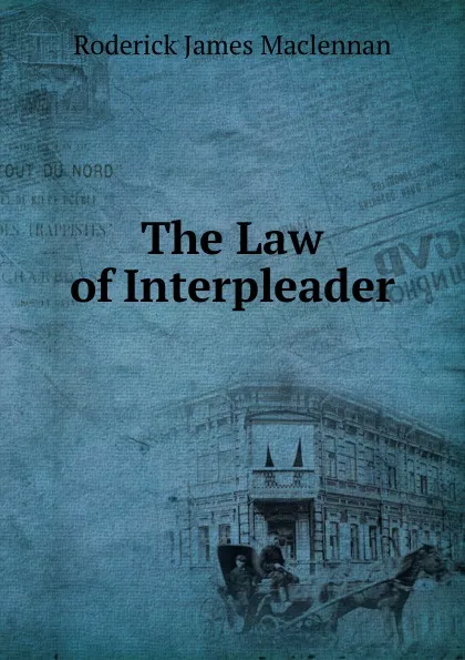 Обложка книги The Law of Interpleader, Roderick James Maclennan