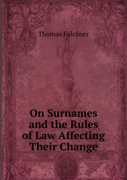 Обложка книги On Surnames and the Rules of Law Affecting Their Change, Thomas Falconer