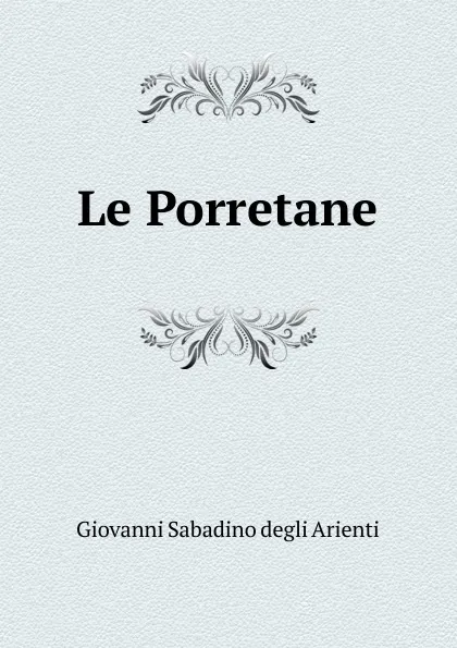 Обложка книги Le Porretane, Giovanni Sabadino degli Arienti