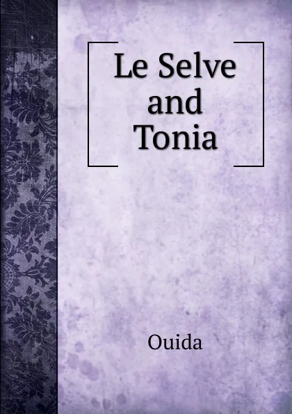 Обложка книги Le Selve and Tonia, Ouida