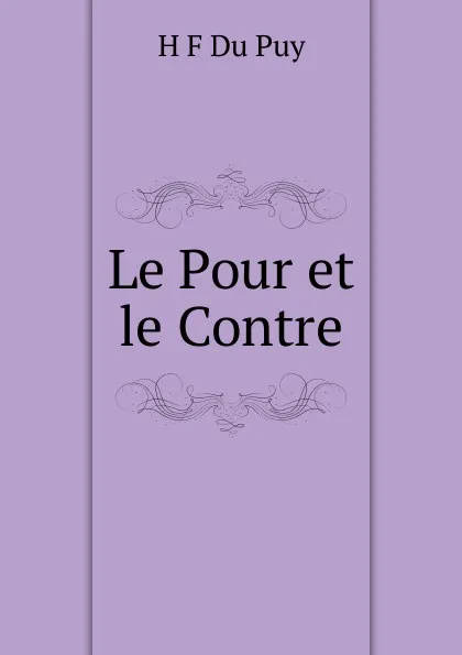 Обложка книги Le Pour et le Contre, H F Du Puy