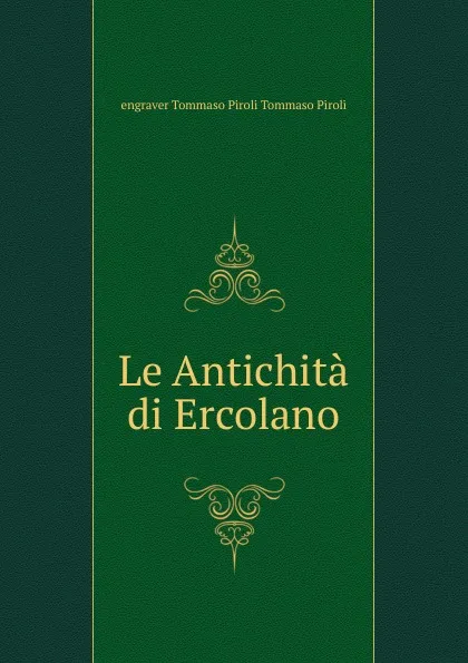 Обложка книги Le Antichita di Ercolano, engraver Tommaso Piroli Tommaso Piroli