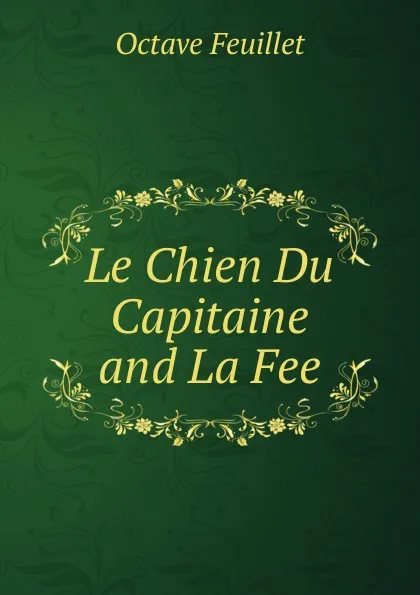 Обложка книги Le Chien Du Capitaine and La Fee, Feuillet Octave