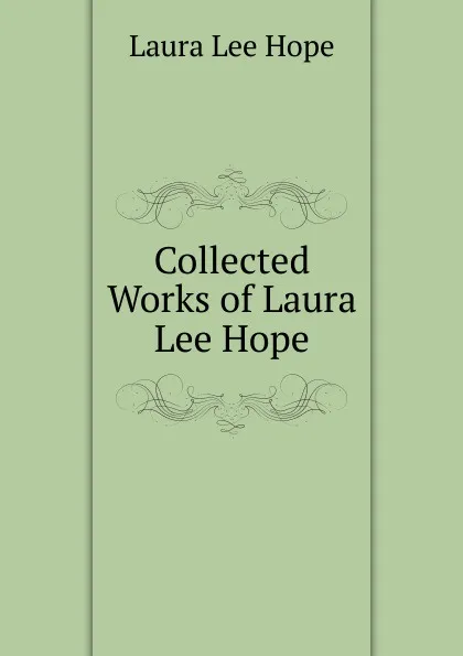 Обложка книги Collected Works of Laura Lee Hope, Hope Laura Lee