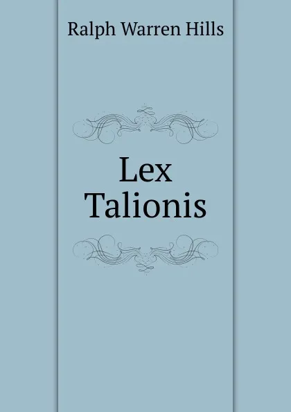 Обложка книги Lex Talionis, Ralph Warren Hills