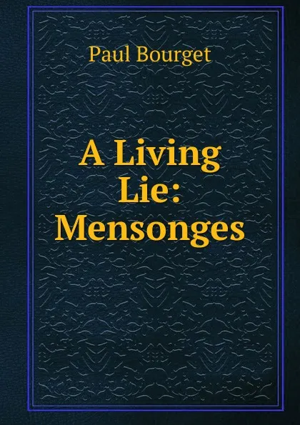 Обложка книги A Living Lie: Mensonges, Bourget Paul