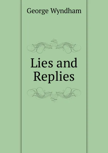 Обложка книги Lies and Replies, George Wyndham