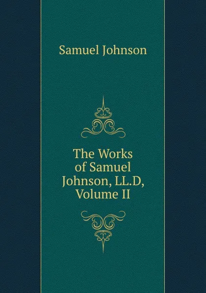 Обложка книги The Works of Samuel Johnson, LL.D, Volume II, Johnson Samuel