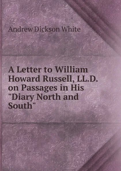 Обложка книги A Letter to William Howard Russell, LL.D. on Passages in His 