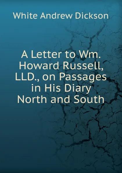 Обложка книги A Letter to Wm. Howard Russell, LLD., on Passages in His Diary North and South, Andrew Dickson White